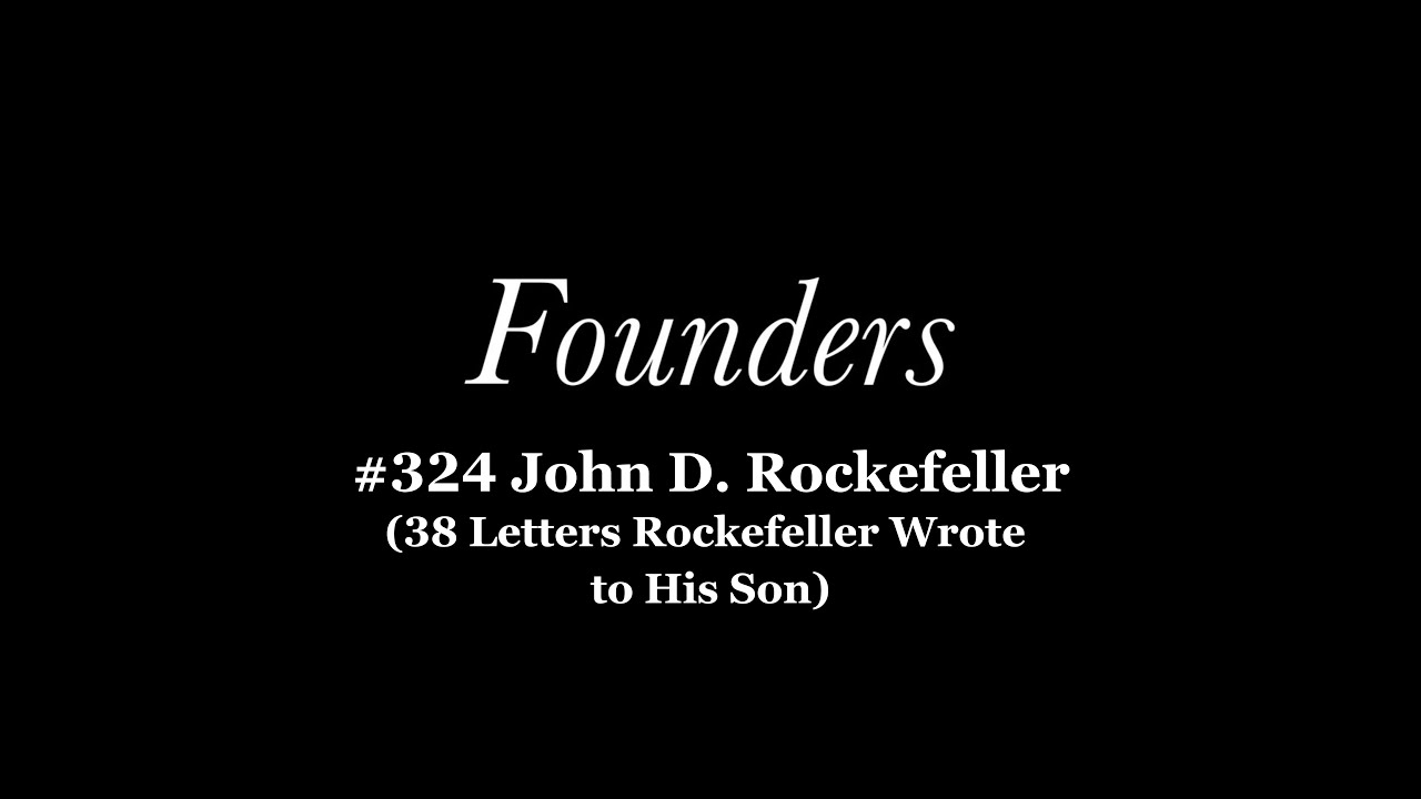 John D Rockefeller: 38 Letters Rockefeller Wrote to His Son